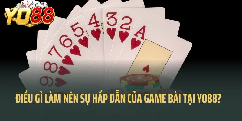 Điều gì làm nên sự hấp dẫn của các game bài tại Yo88?