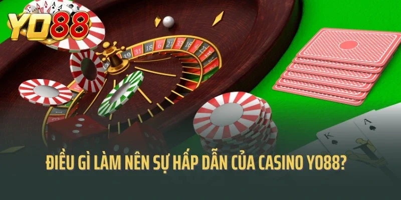 Điều gì làm nên sự hấp dẫn của Casino Yo88?