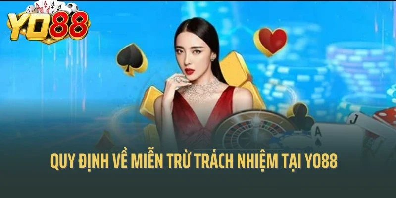 Quy định về miễn trừ trách nhiệm tại Yo88