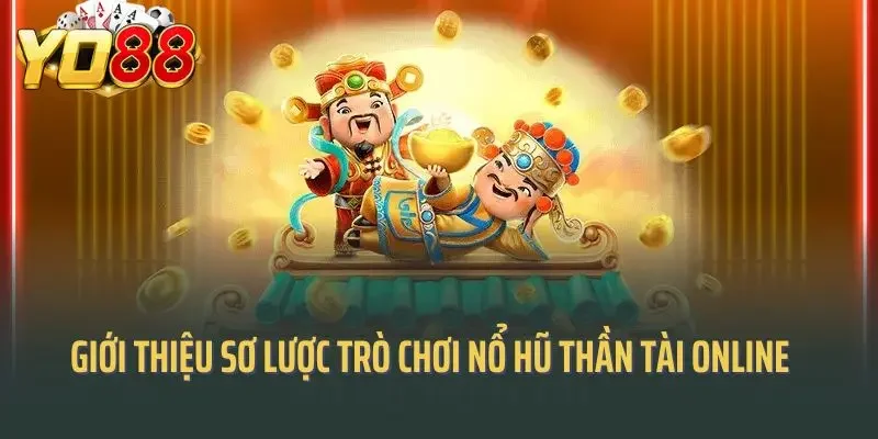 Giới thiệu sơ lược trò chơi nổ hũ thần tài online