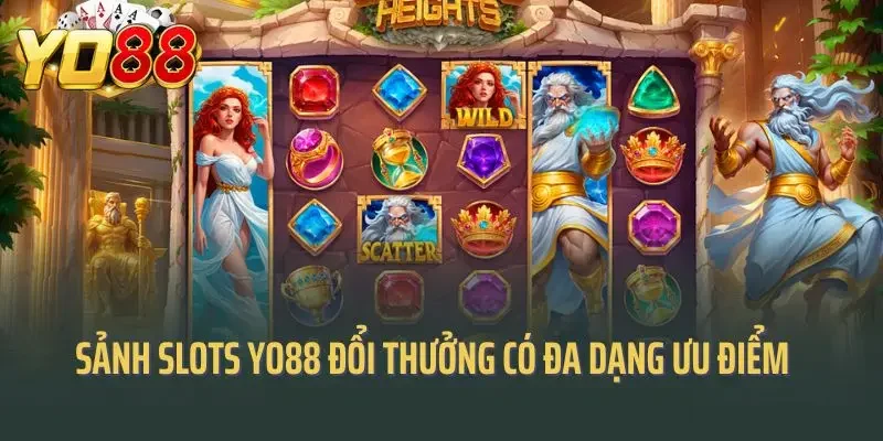 Sảnh slots Yo88 đổi thưởng có đa dạng ưu điểm