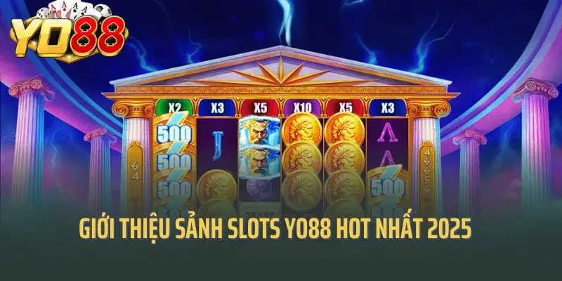 Giới thiệu sảnh slots Yo88 hot nhất 2025