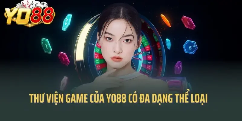 Thư viện game của Yo88 có đa dạng thể loại